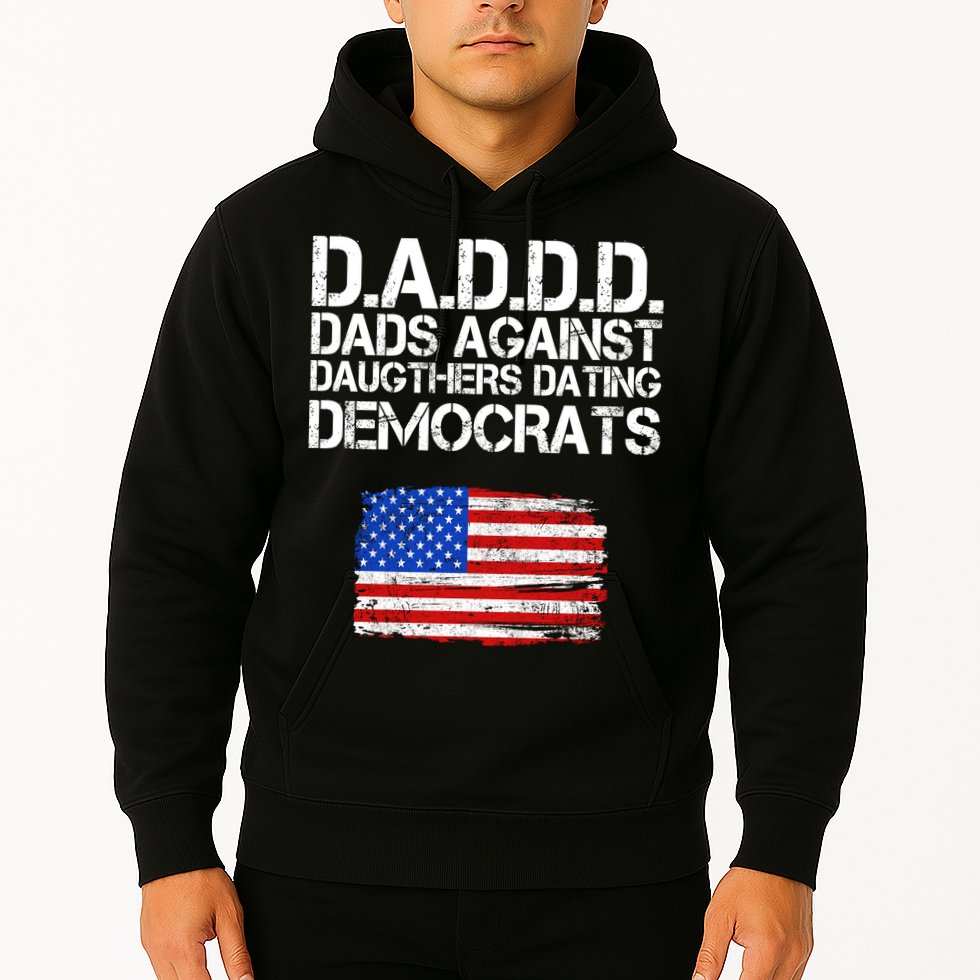 DADDD Dads Against Daughters Dating Democrats Hoodie