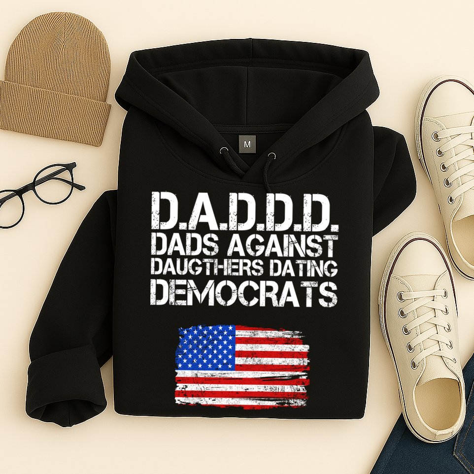DADDD Dads Against Daughters Dating Democrats Hoodie