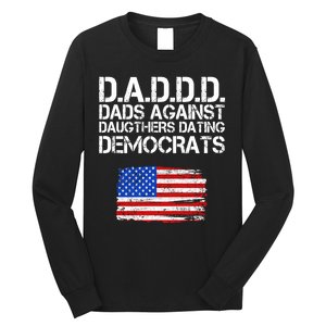 DADDD Dads Against Daughters Dating Democrats Long Sleeve Shirt