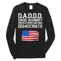 DADDD Dads Against Daughters Dating Democrats Long Sleeve Shirt