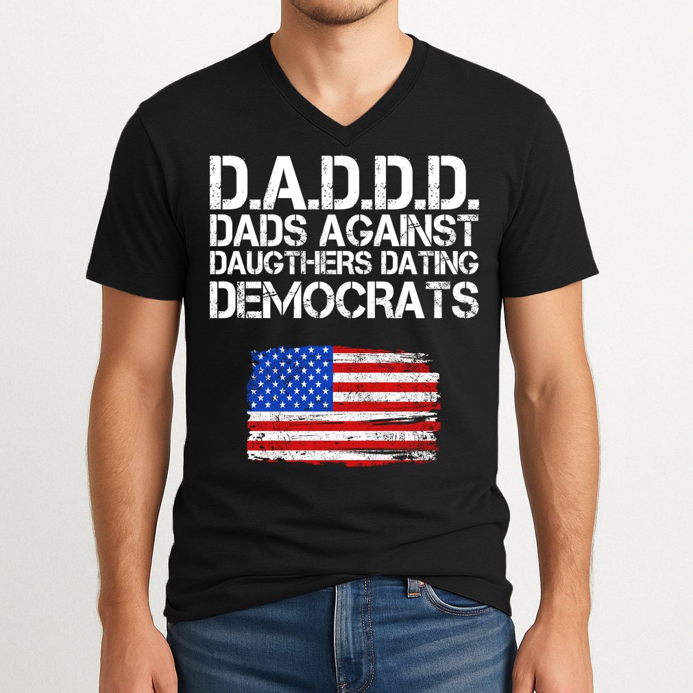 DADDD Dads Against Daughters Dating Democrats V-Neck T-Shirt