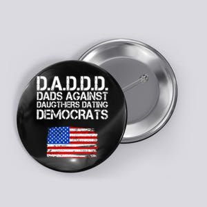 DADDD Dads Against Daughters Dating Democrats Button