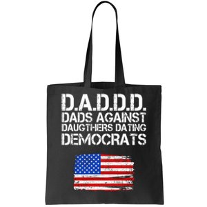 DADDD Dads Against Daughters Dating Democrats Tote Bag