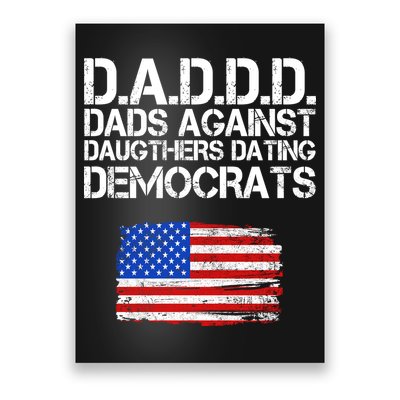 DADDD Dads Against Daughters Dating Democrats Poster