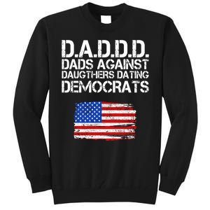 DADDD Dads Against Daughters Dating Democrats Tall Sweatshirt