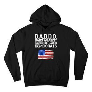 DADDD Dads Against Daughters Dating Democrats Tall Hoodie