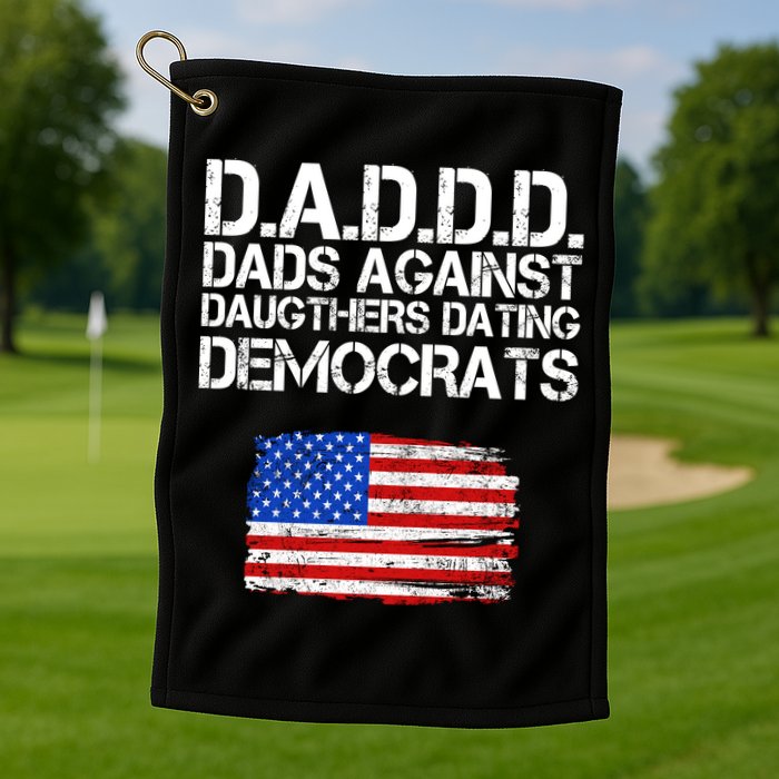 DADDD Dads Against Daughters Dating Democrats Golf Towel