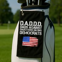 DADDD Dads Against Daughters Dating Democrats Golf Towel