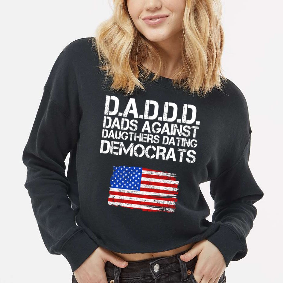 DADDD Dads Against Daughters Dating Democrats Cropped Pullover Crew