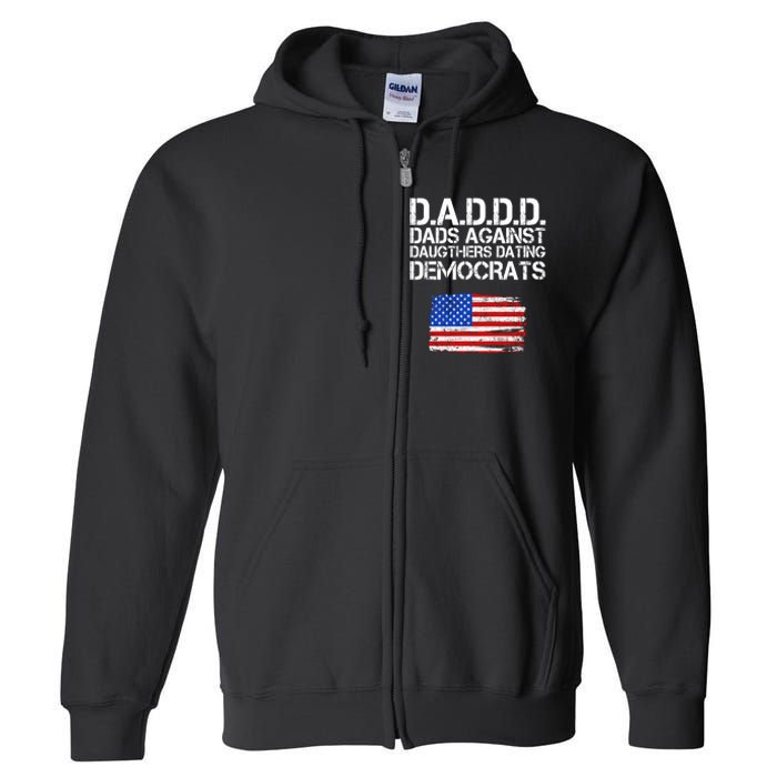 DADDD Dads Against Daughters Dating Democrats Full Zip Hoodie