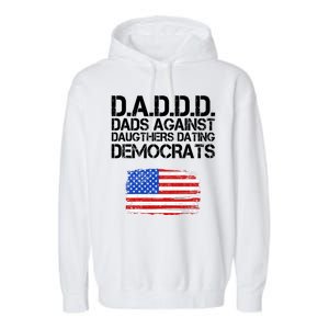 DADDD Dads Against Daughters Dating Democrats Garment-Dyed Fleece Hoodie