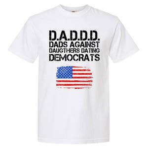 DADDD Dads Against Daughters Dating Democrats Garment-Dyed Heavyweight T-Shirt