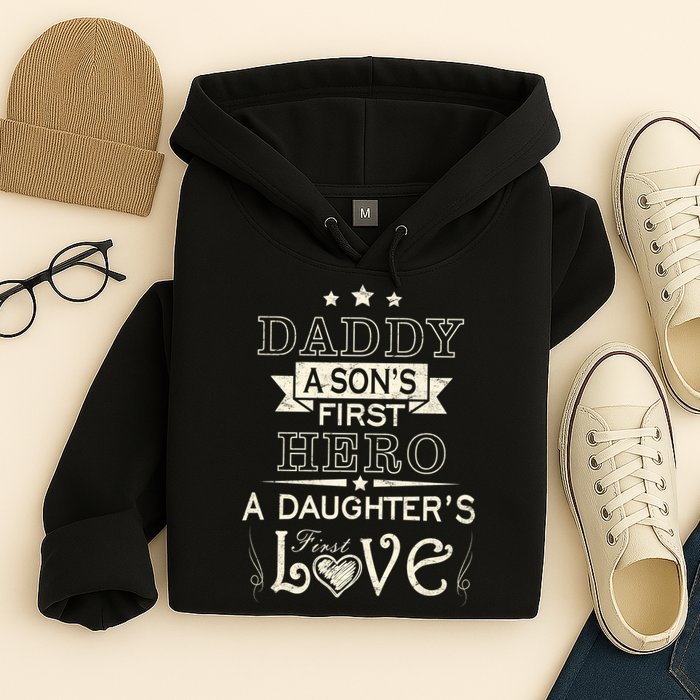 Daddy A Son's First Hero Daughters First Love Hoodie