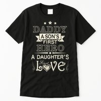 Daddy A Son's First Hero Daughters First Love Tall T-Shirt
