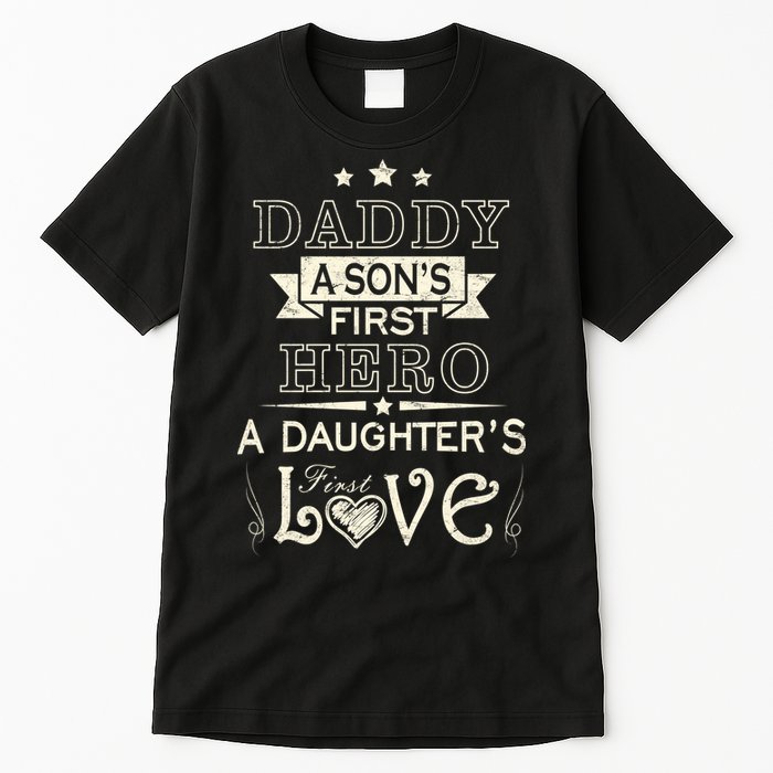 Daddy A Son's First Hero Daughters First Love Tall T-Shirt