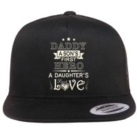 Daddy A Son's First Hero Daughters First Love Flatbill Hat