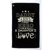 Daddy A Son's First Hero Daughters First Love Golf Towel