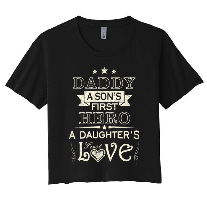 Daddy A Son's First Hero Daughters First Love Women's Crop Top Tee