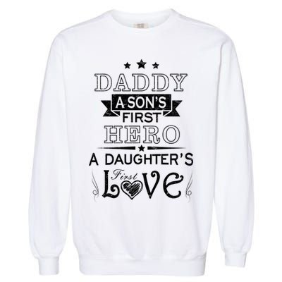 Daddy A Son's First Hero Daughters First Love Garment-Dyed Sweatshirt