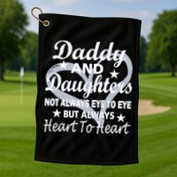 Daddy And Daughters Always Heart To Heart Golf Towel