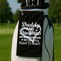 Daddy And Daughters Always Heart To Heart Golf Towel