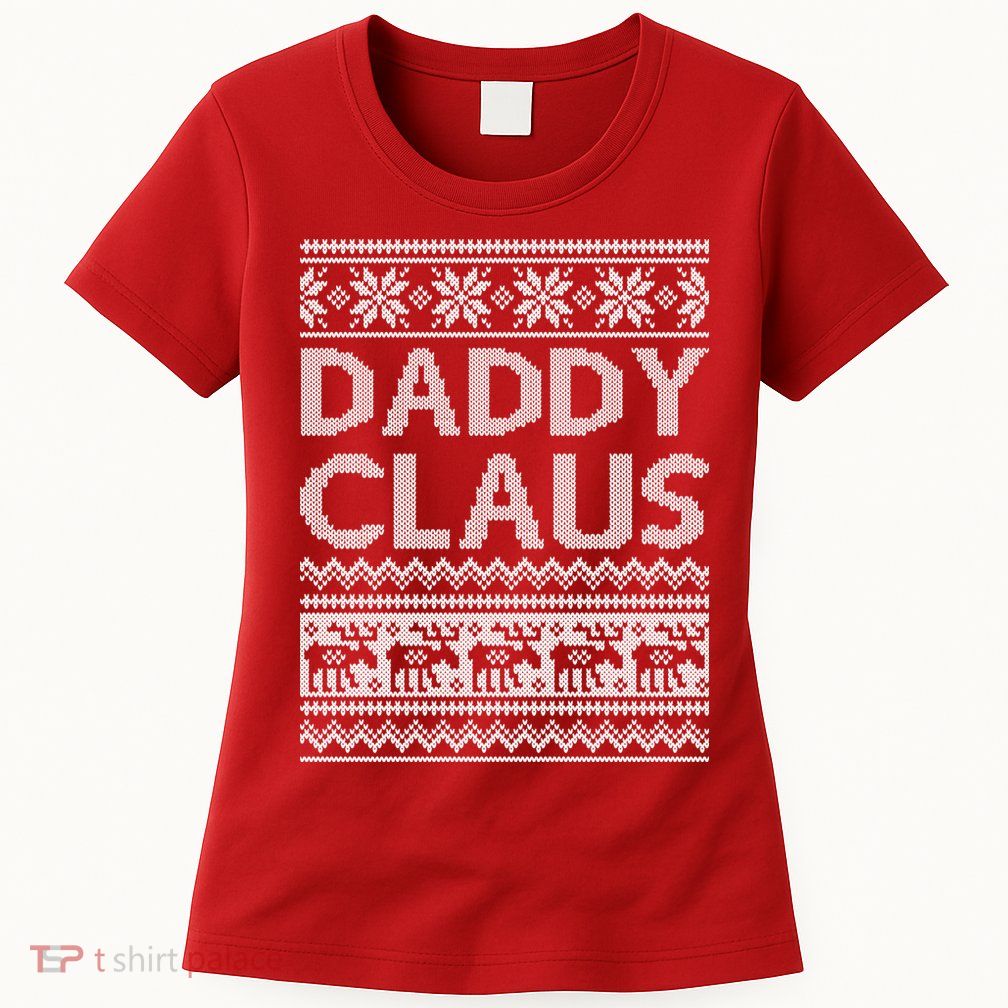Daddy Claus Ugly Christmas Womens T-Shirt