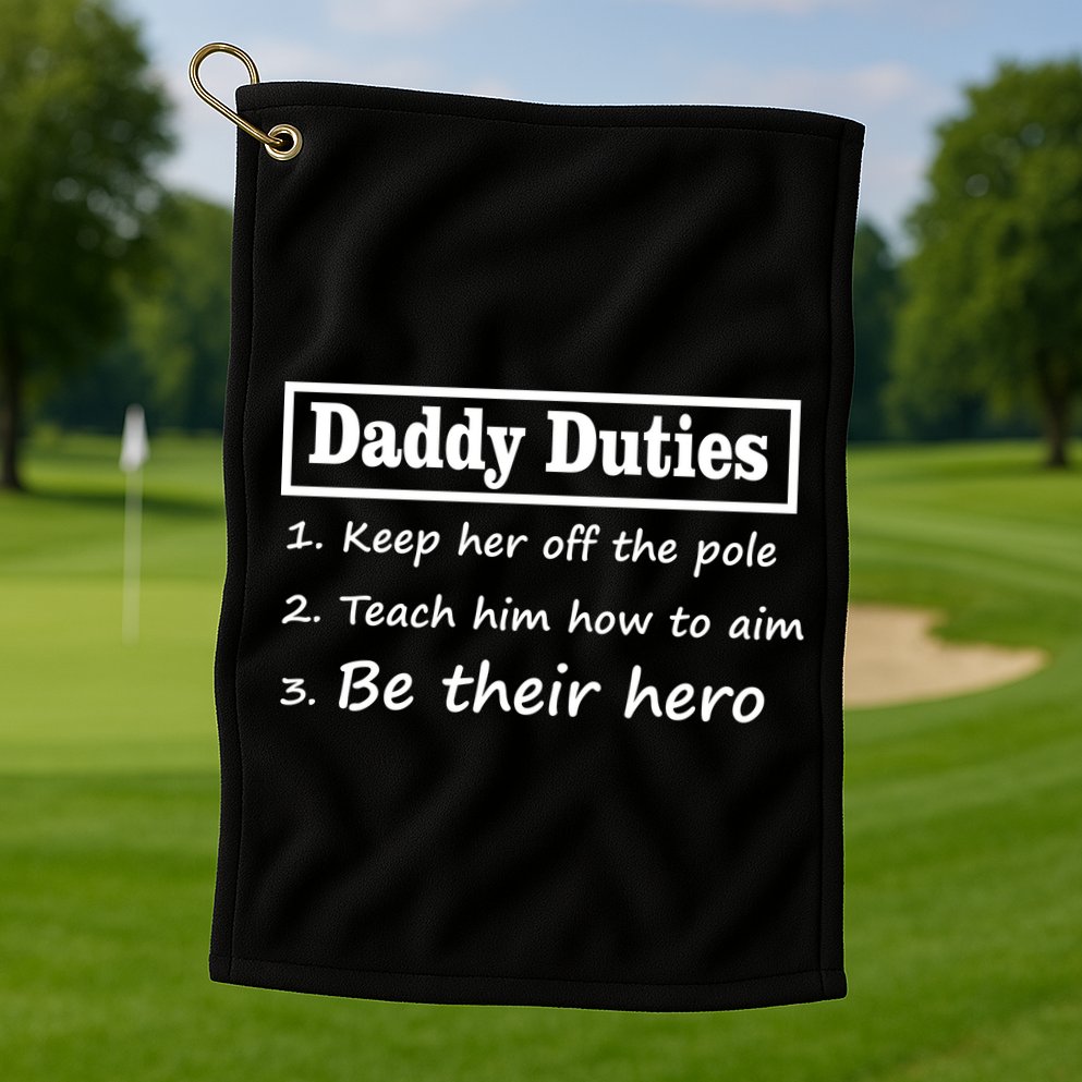 Daddy Duties Be Their Hero Golf Towel