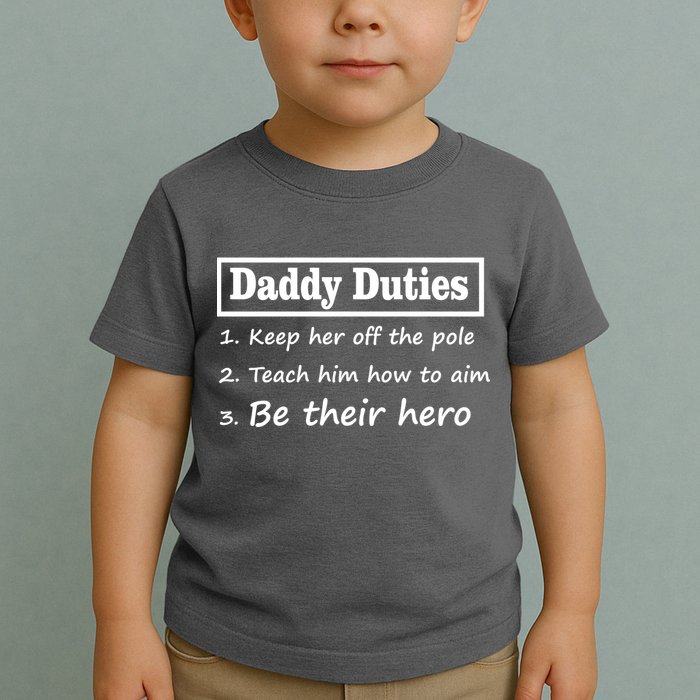 Daddy Duties Be Their Hero Toddler T-Shirt