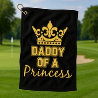 Daddy Of A Princess Family Matching Golf Towel