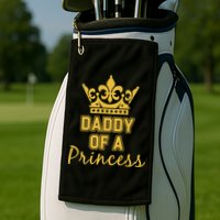Daddy Of A Princess Family Matching Golf Towel