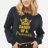 Daddy Of A Princess Family Matching Cropped Pullover Crew