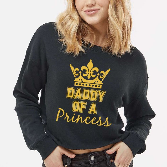 Daddy Of A Princess Family Matching Cropped Pullover Crew