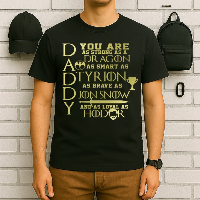 Daddy Strong As A Dragon Loyal As Hodor T-Shirt