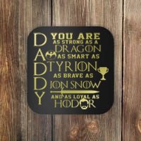 Daddy Strong As A Dragon Loyal As Hodor Coaster