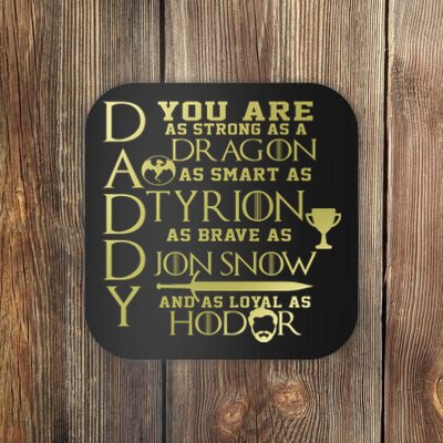 Daddy Strong As A Dragon Loyal As Hodor Coaster