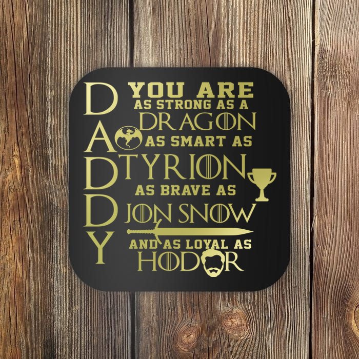 Daddy Strong As A Dragon Loyal As Hodor Coaster