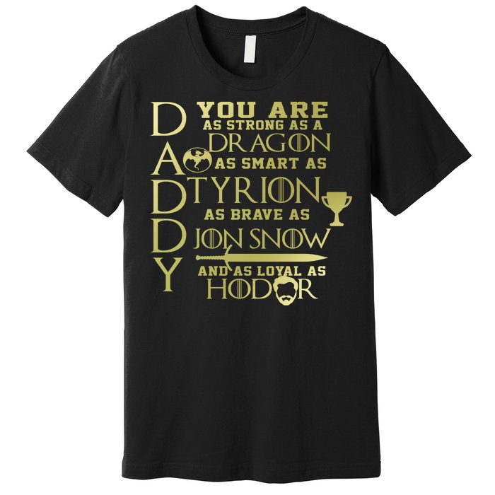 Daddy Strong As A Dragon Loyal As Hodor Premium T-Shirt