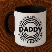 Daddy The Man The Myth The Legend Mug