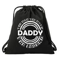 Daddy The Man The Myth The Legend Drawstring Bag