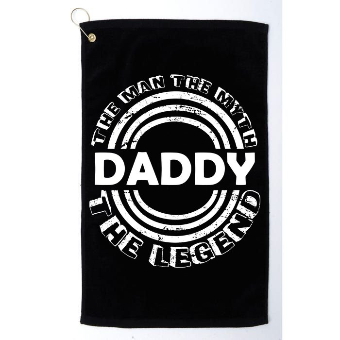 Daddy The Man The Myth The Legend Golf Towel