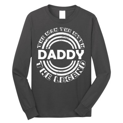 Daddy The Man The Myth The Legend Long Sleeve Shirt
