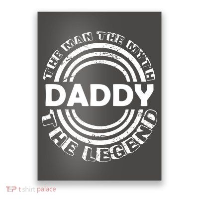 Daddy The Man The Myth The Legend Poster