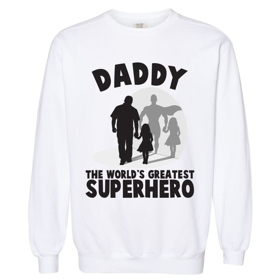 Daddy The World's Greatest Superhero Father's Day Garment-Dyed Sweatshirt