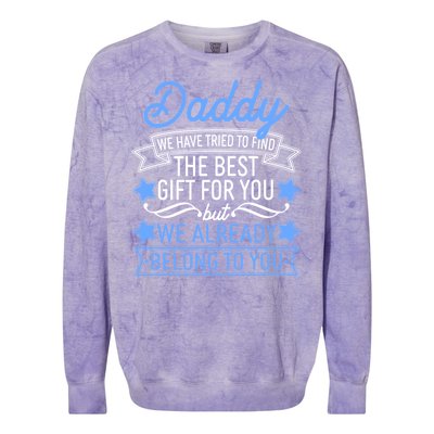 Daddy We Have Tried To Find The Best Gift For You Colorblast Crewneck Sweatshirt