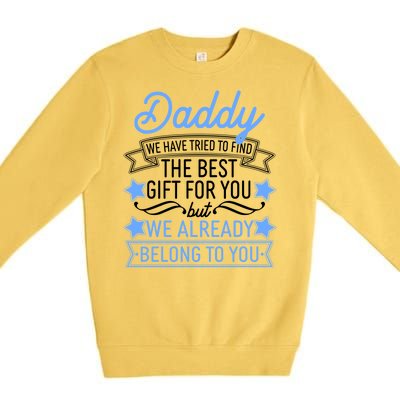 Daddy We Have Tried To Find The Best Gift For You Premium Crewneck Sweatshirt