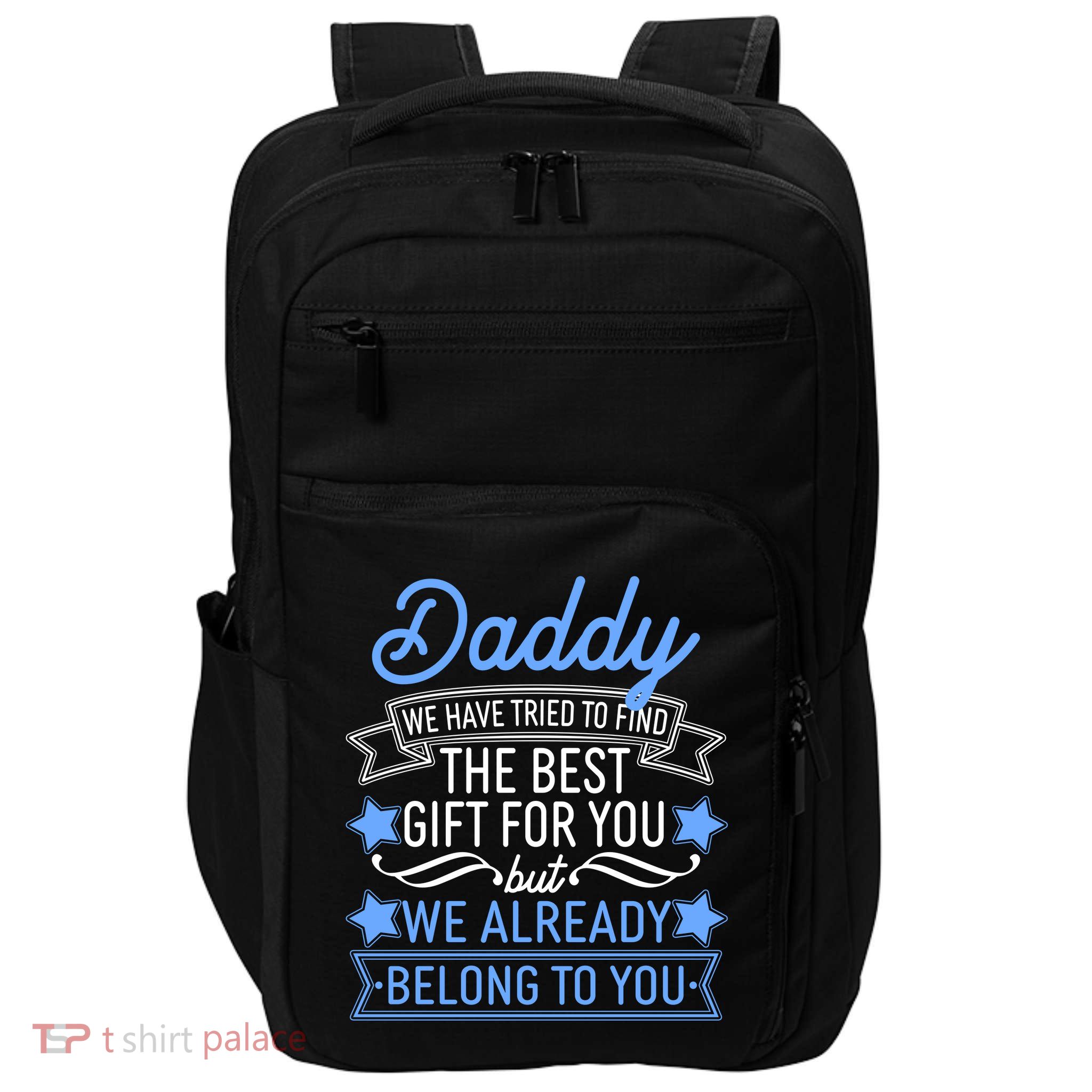 Daddy We Have Tried To Find The Best Gift For You Impact Tech Backpack