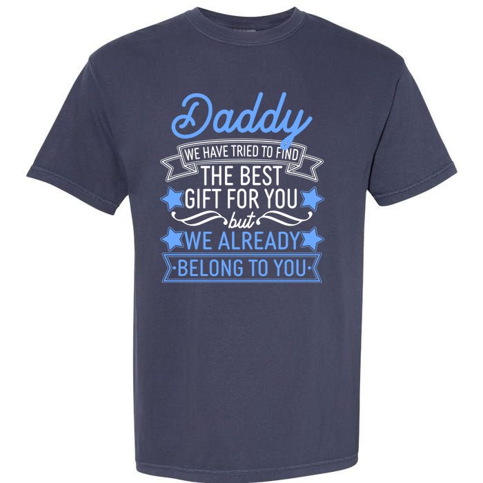 Daddy We Have Tried To Find The Best Gift For You Garment-Dyed Heavyweight T-Shirt