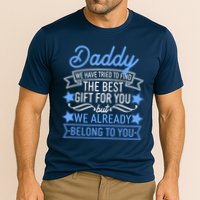 Daddy We Have Tried To Find The Best Gift For You Performance Shirt