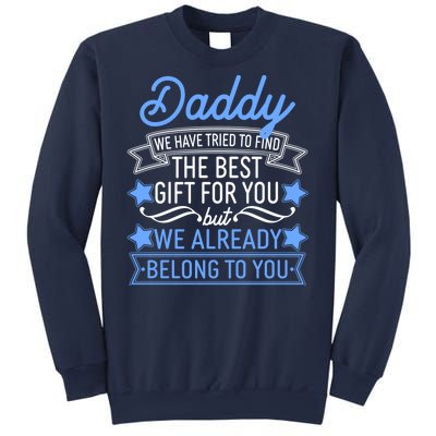 Daddy We Have Tried To Find The Best Gift For You Sweatshirt