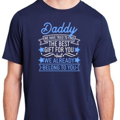 Daddy We Have Tried To Find The Best Gift For You Adult ChromaSoft Performance T-Shirt